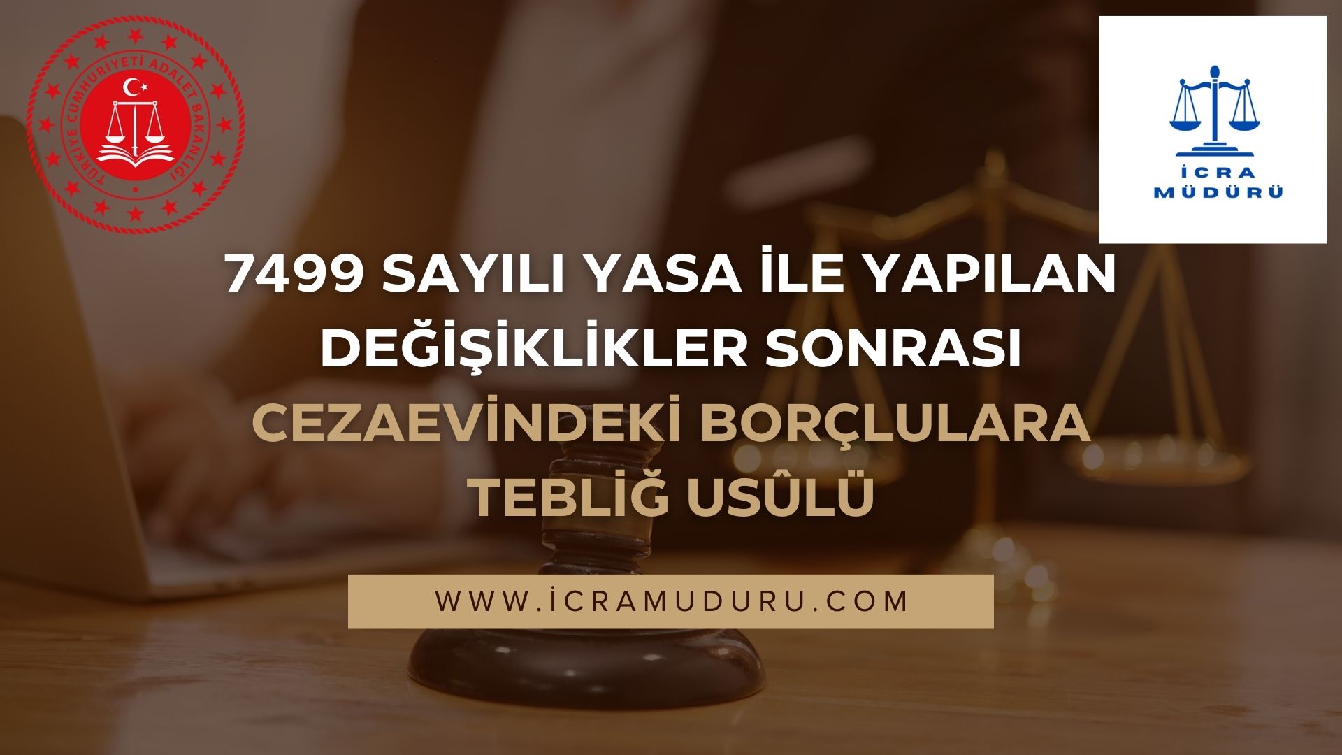 7499 Sayılı Yasa İle Yapılan Değişiklikler Sonrası Cezaevindeki Borçlulara Tebliğ Usûlü