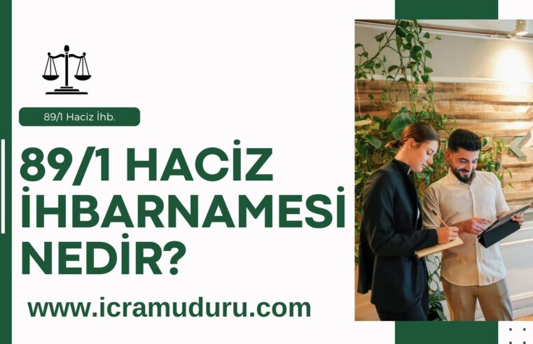 89/1 Haciz İhbarnamesi Nedir?