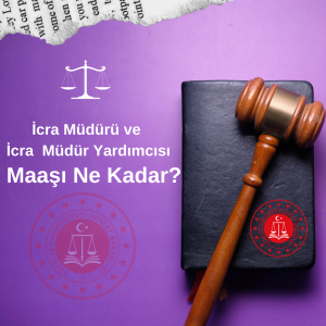 İcra müdürü maaşı ve icra müdür yardımcısı maaşı ne kadar