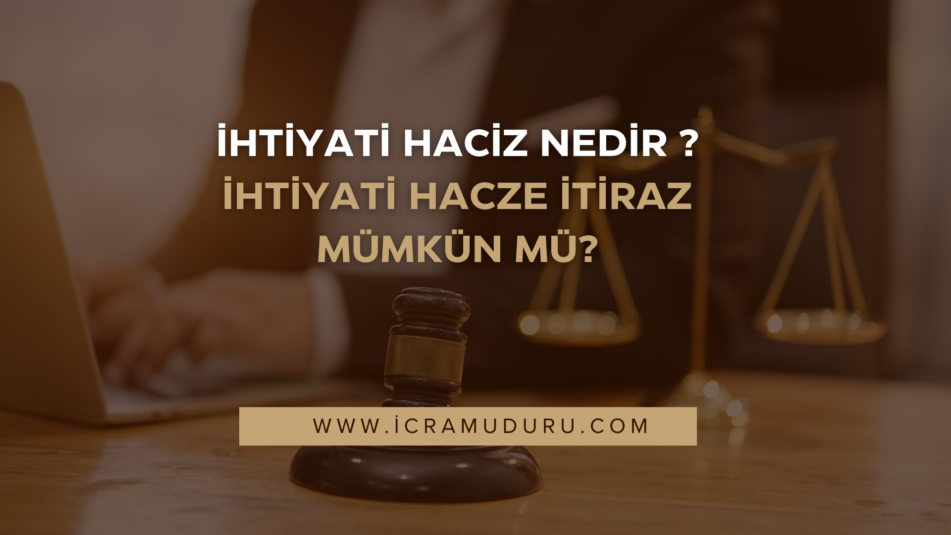 İhtiyati Haciz Nedir ve Kesin Hacze Dönüşüm Süreci Nasıl İşler?