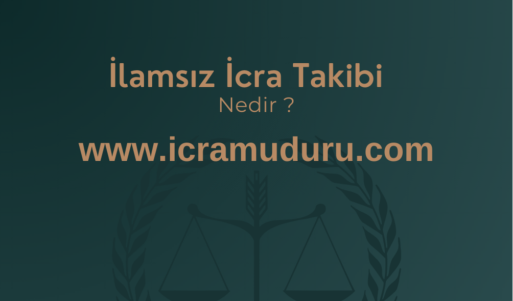 İlamsız İcra Takibi