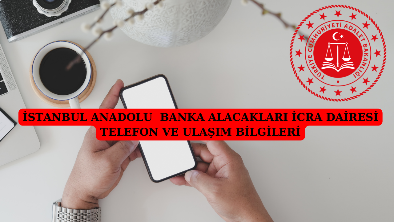 İstanbul Anadolu Banka Alacakları İcra Dairesi telefon