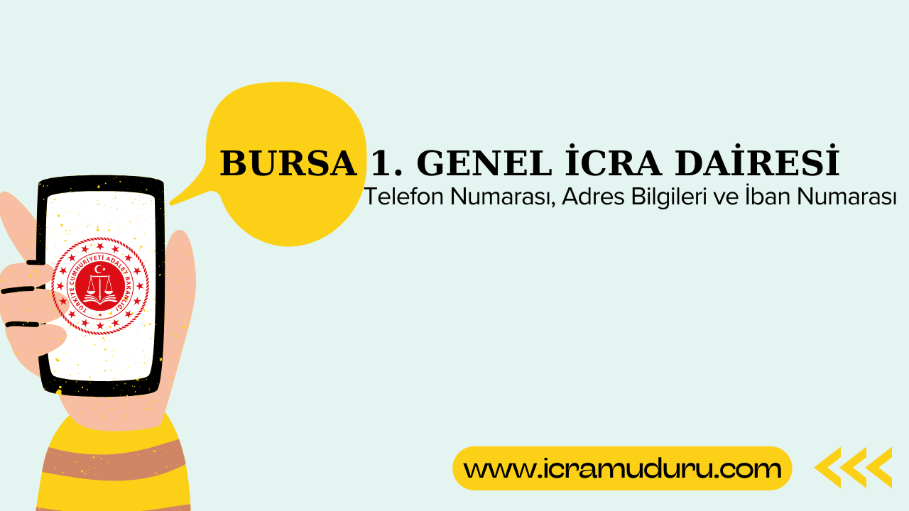 Bursa 1. Genel İcra Dairesi Adres ve Telefon Numarası