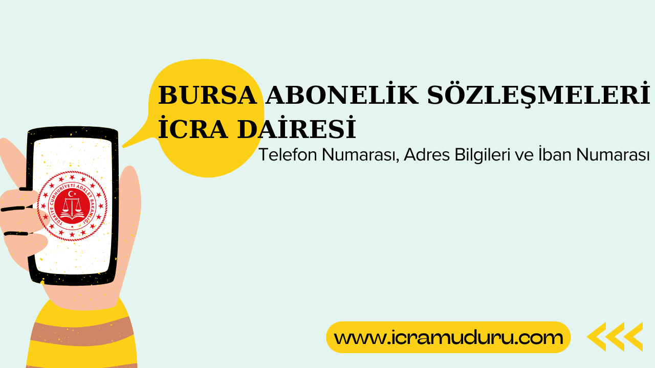 Bursa Abonelik Sözleşmeleri İcra Dairesi Adres ve Telefon Numarası