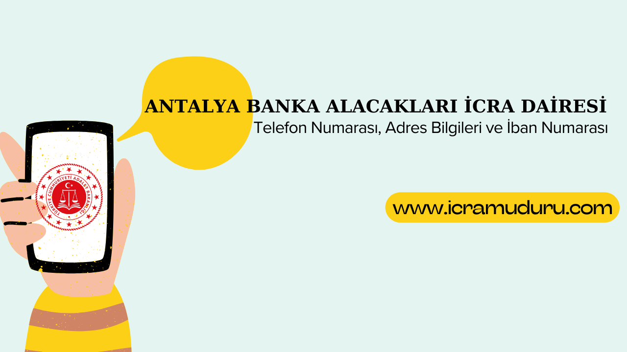 Antalya Banka Alacakları İcra Dairesi Adres ve Telefon Numarası