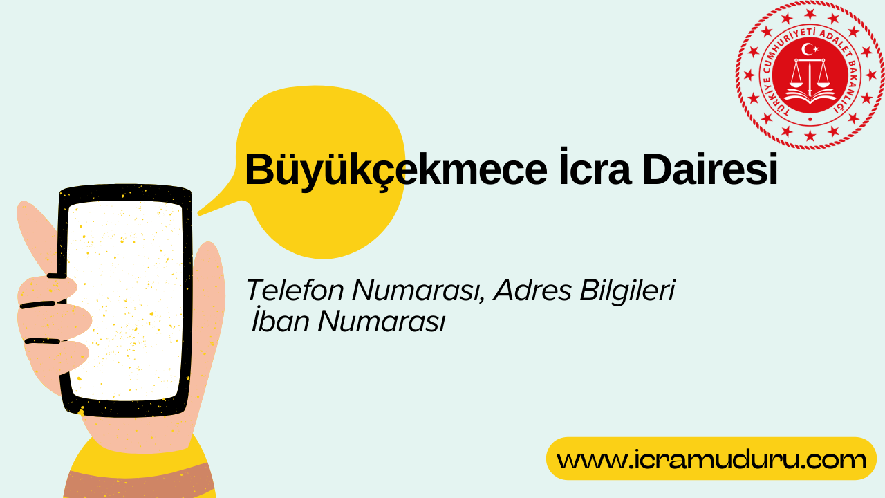 Büyükçekmece İcra Dairesi: Adres, Telefon ve Hesap Bilgileri