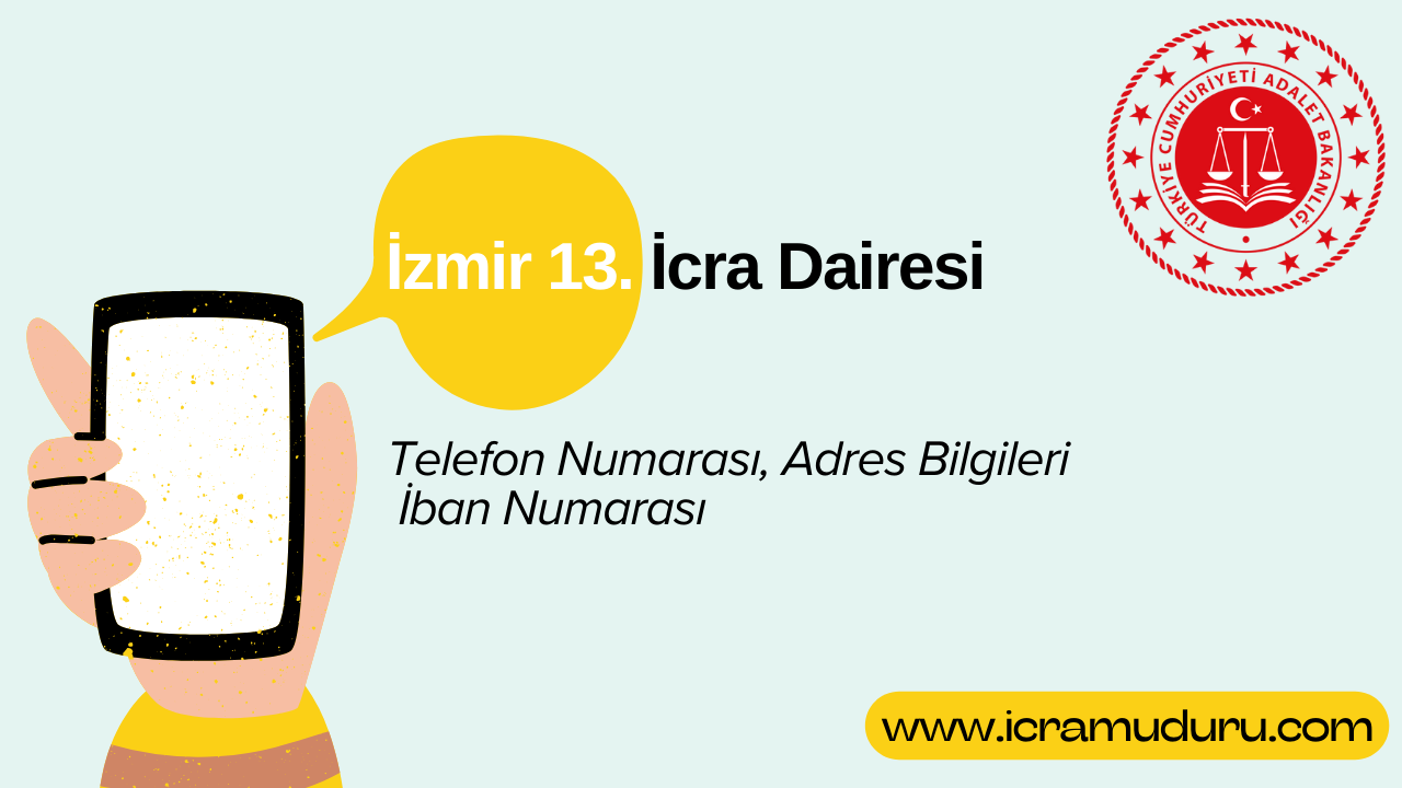 İzmir 13. İcra Dairesi Adres ve Telefon Numarası