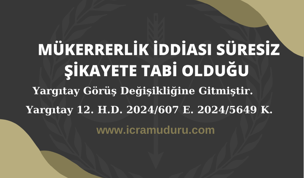 Mükerrerlik iddiası süresiz şikayete tabi olduğu