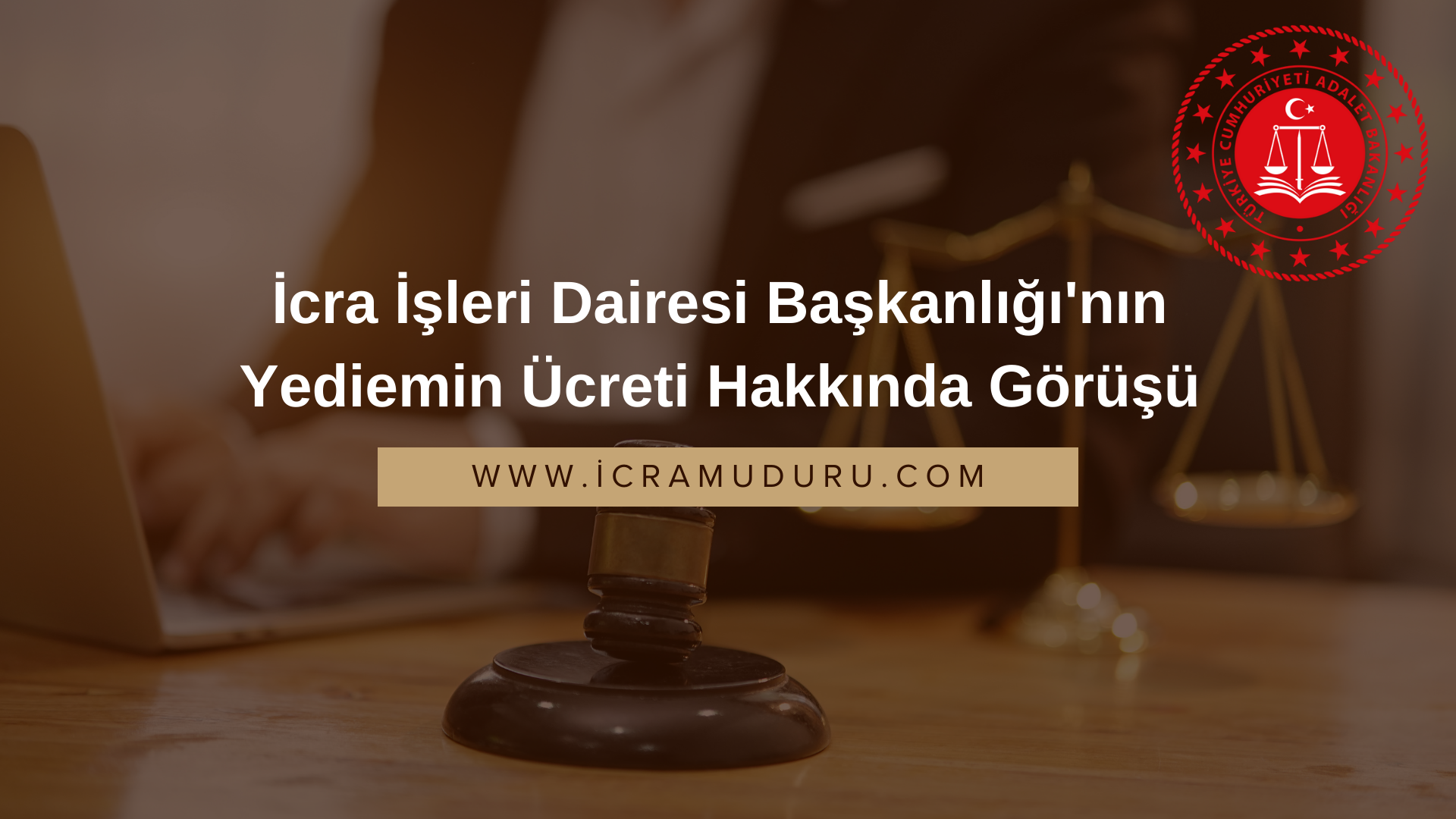 İcra İşleri Dairesi Başkanlığı’nın Yediemin Ücreti Hakkında Görüşü