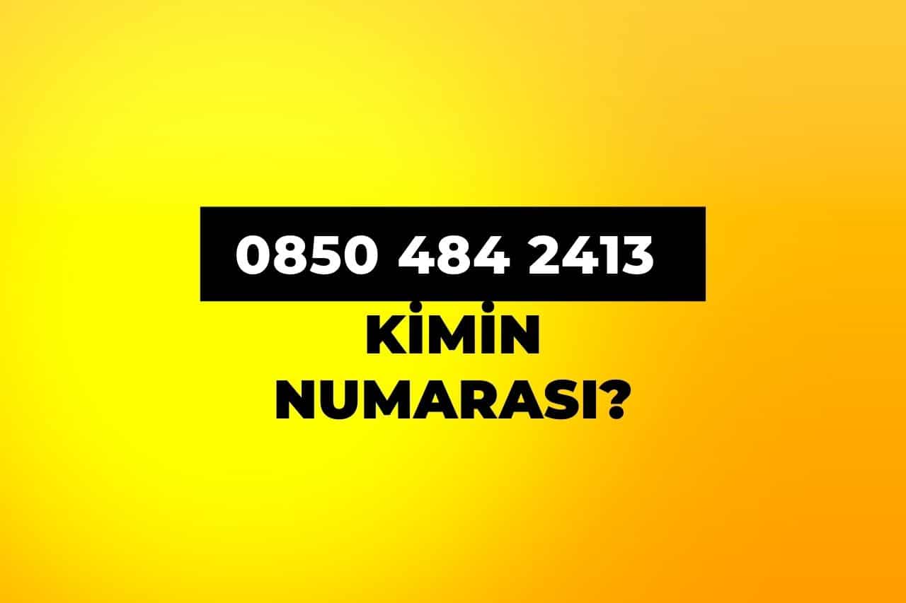 08504842413 Kimin Numarası?