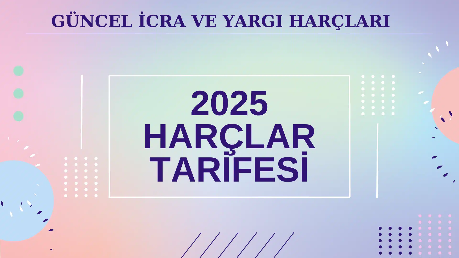 2025 Harçlar Tarifesi | Güncel İcra ve Yargı Harçları