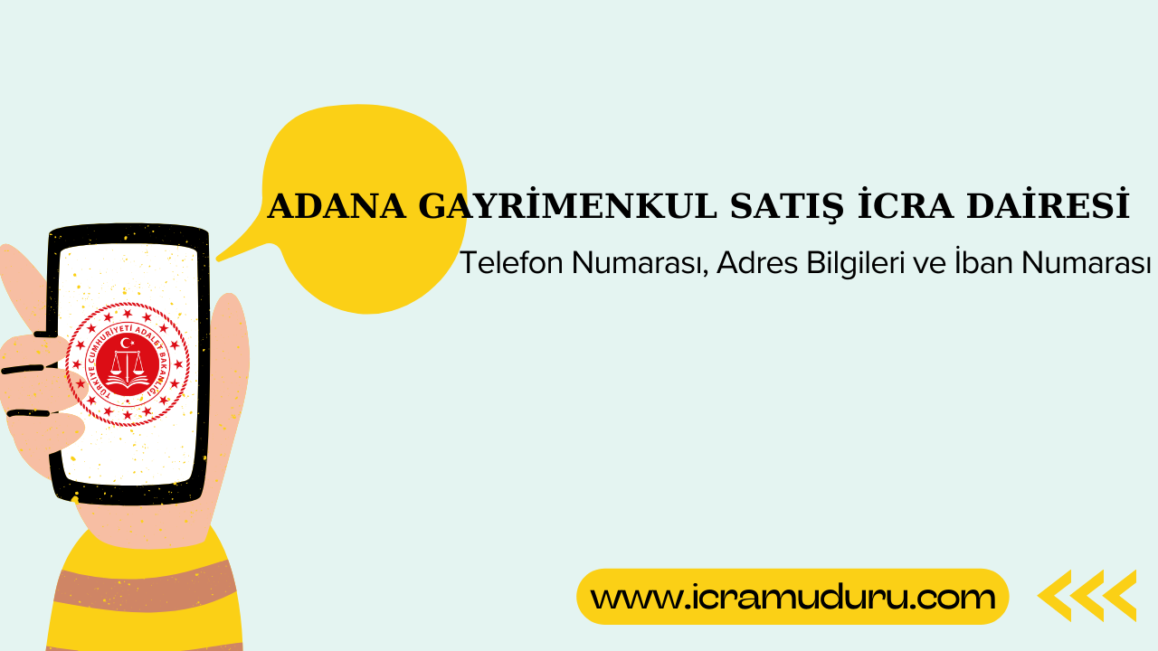 Adana Gayrimenkul Satış İcra Dairesi Adres ve Telefon Numarası