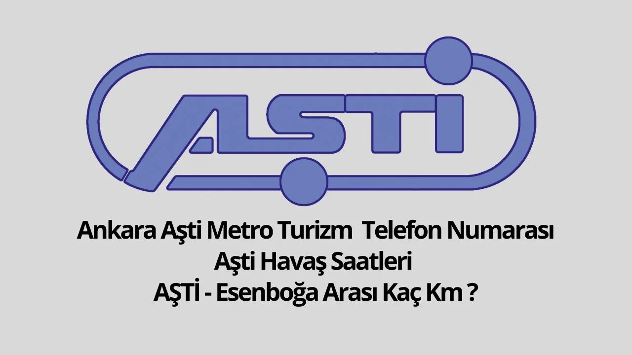 Ankara Aşti Metro Turizm Telefon Numarası, Havaş Saatleri ve AŞTİ – Esenboğa Mesafesi