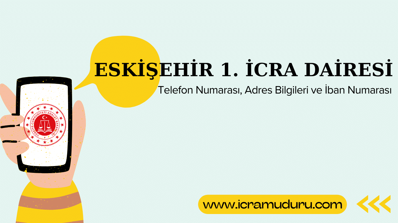 Eskişehir 1. İcra Dairesi Adres ve Telefon Numarası