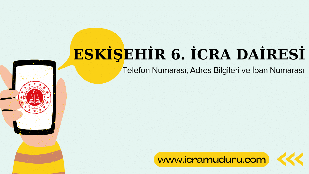 Eskişehir 6. İcra Dairesi Adres ve Telefon Numarası