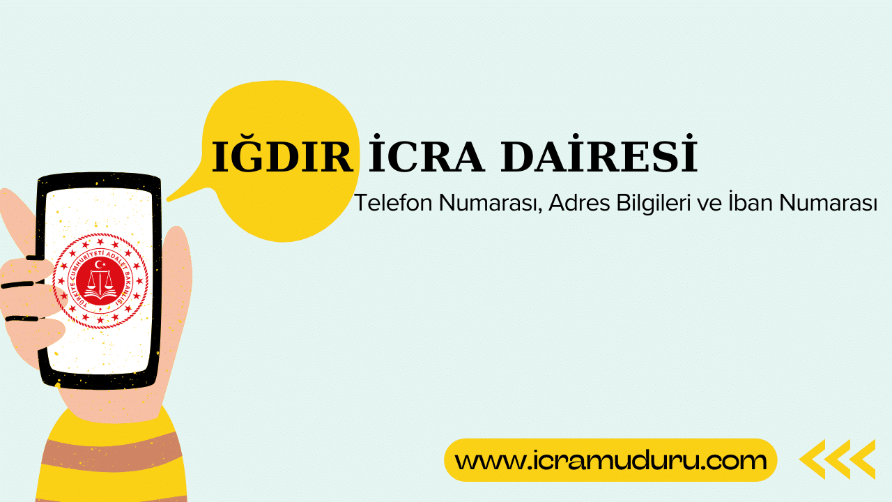 Iğdır İcra Dairesi Adres ve Telefon Numarası