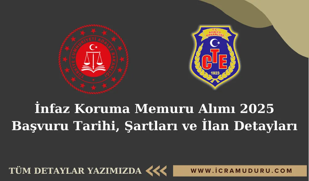 İnfaz Koruma Memuru Alımı 2025: Başvuru Tarihi, Şartları ve İlan Detayları