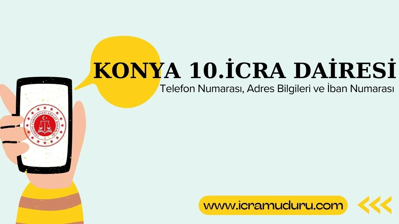 Konya 10. İcra Dairesi Adres ve Telefon Numarası