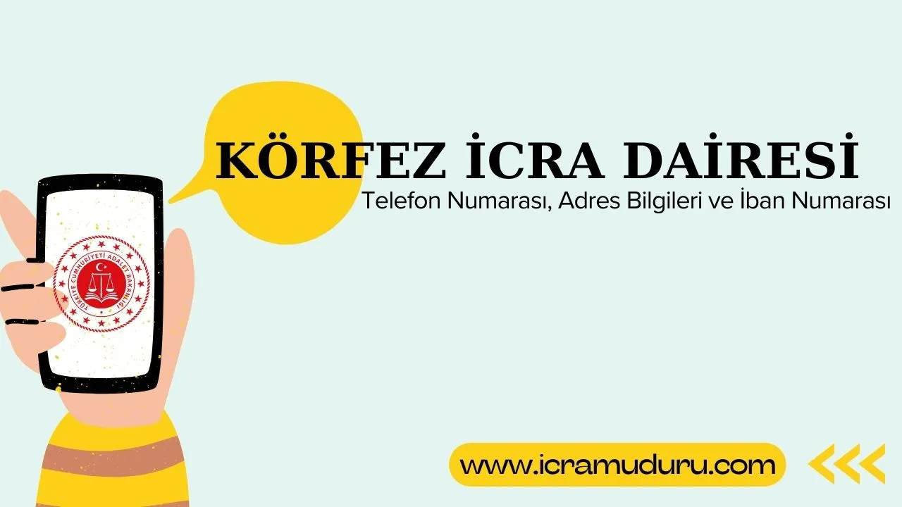 Körfez İcra Dairesi Adres ve Telefon Numarası