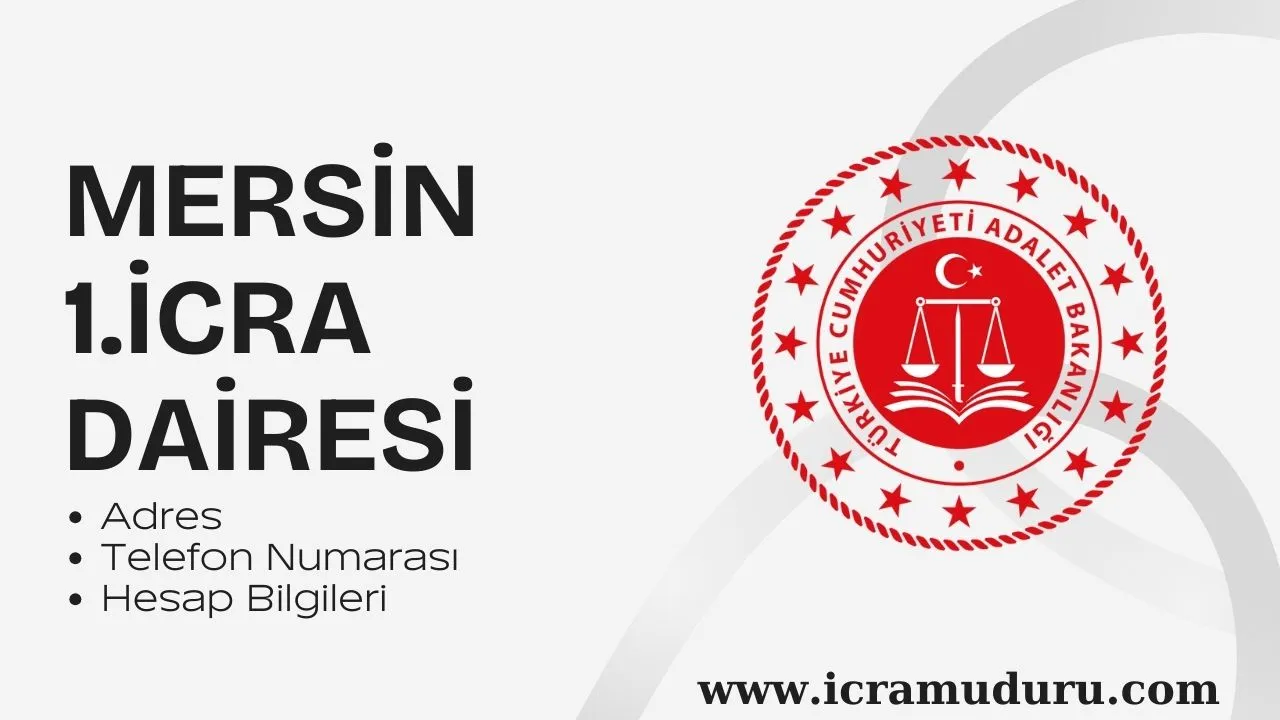 Mersin 1. İcra Dairesi Adres ve Telefon Numarası