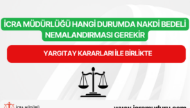 İcra Müdürlüğü hangi durumda nakdi bedeli nemalandırması gerekir
