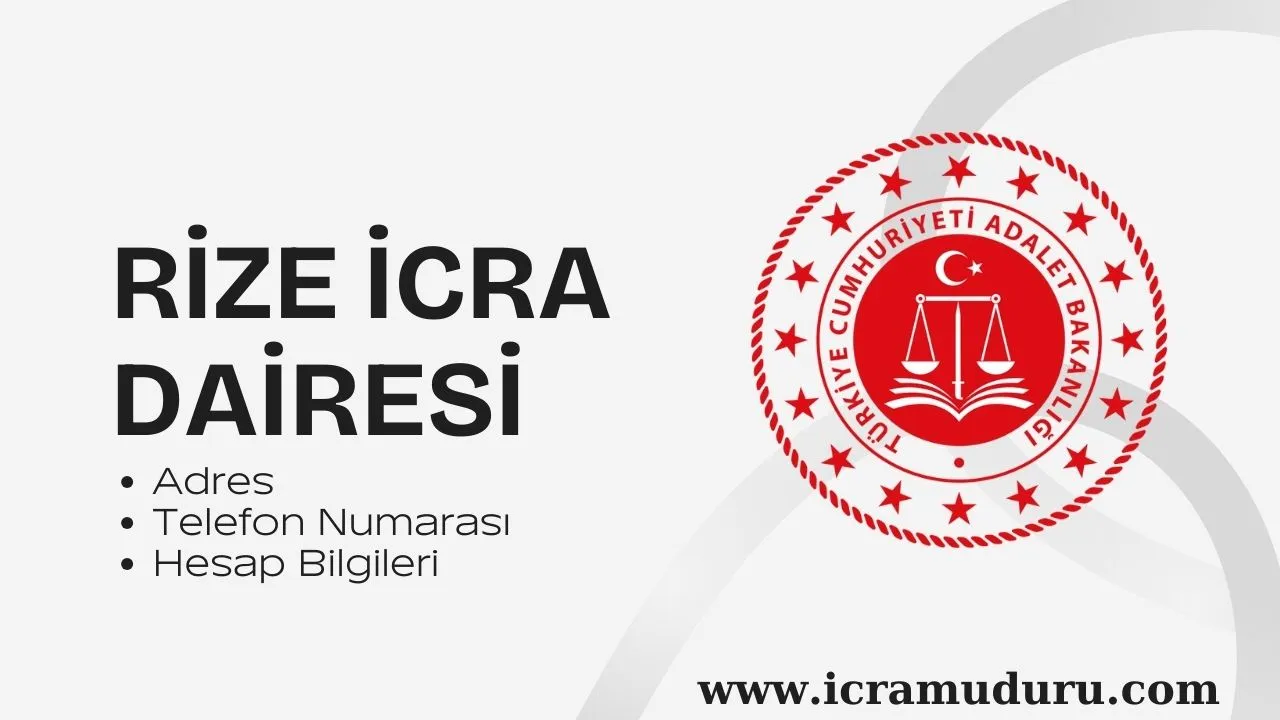 Rize İcra Dairesi Adres, Telefon Numarası ve Hesap Bilgileri 2024