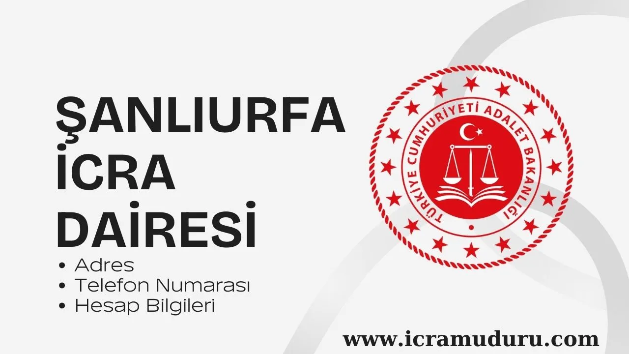 Şanlıurfa İcra Dairesi Adres ve Telefon Numarası