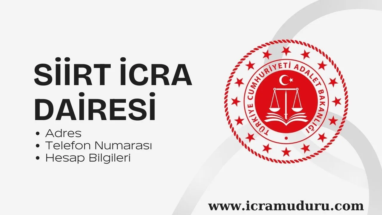 Siirt İcra Dairesi Adres ve Telefon Numarası