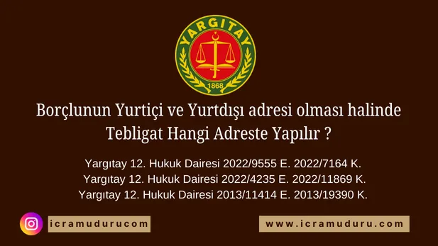 Borçlunun Yurtiçi ve Yurtdışı adresi olması halinde Tebligat Hangi Adreste Yapılır ?