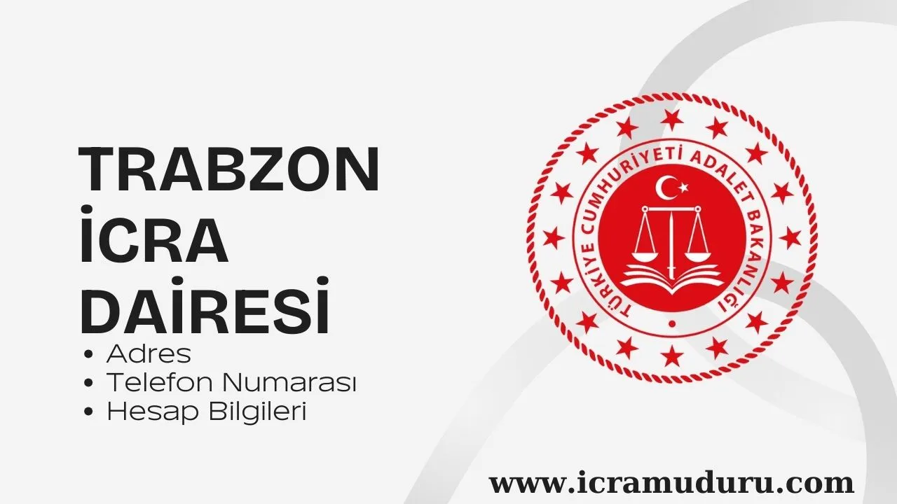 Trabzon İcra Dairesi Adres ve Telefon Numarası