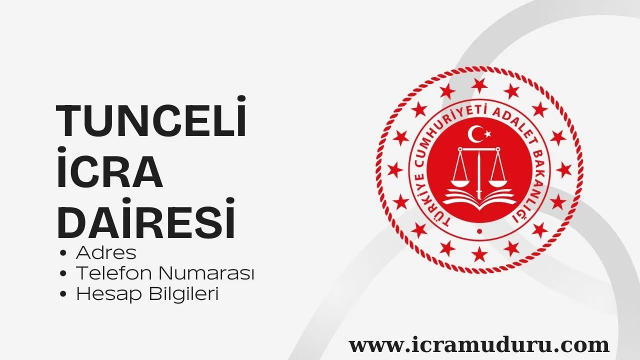 Tunceli İcra Dairesi Adres ve Telefon Numarası