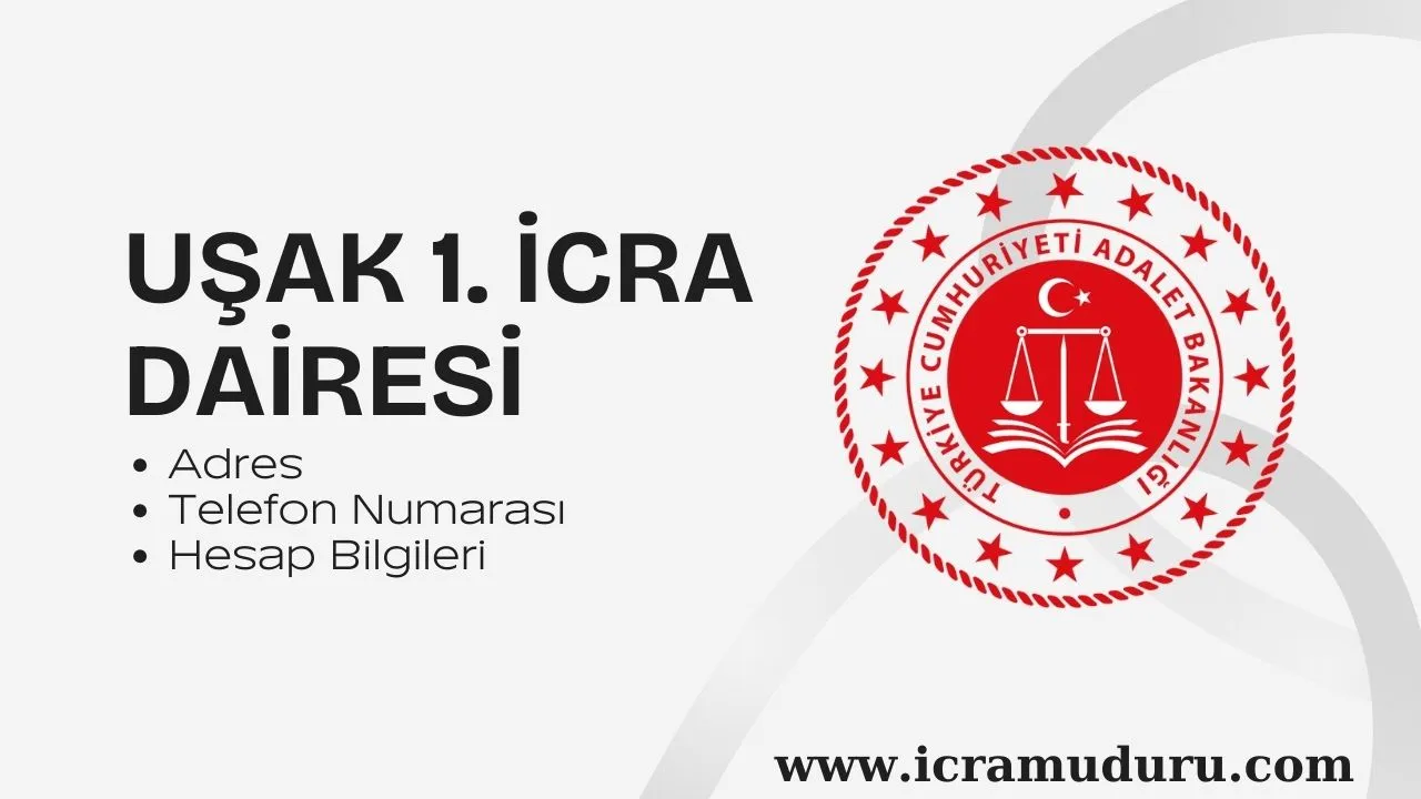 Uşak 1. İcra Dairesi Adres ve Telefon Numarası