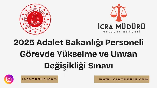 2025 Adalet Bakanlığı Personeli Görevde Yükselme ve Unvan Değişikliği Sınavı