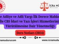 Bölge Adliye ve Adli Yargı İlk Derece Mahkemesi İle CBS İdari ve Yazı İşleri Hizmetlerinin Yürütülmesine Dair Yönetmeliğin Ders Notları