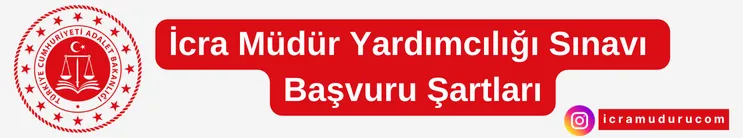 İcra Müdür Yardımcılığı Sınavı 2024-2025 Başvuru Şartları