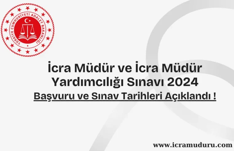 İcra Müdür ve İcra Müdür Yardımcılarını Seçme Sınavı 2024 Başvuru ve Sınav Tarihi Açıklandı