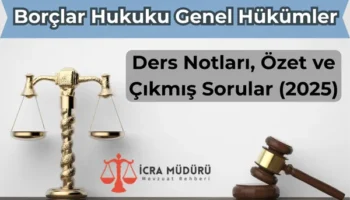 Borçlar Hukuku Genel Hükümler Ders Notları, Özet ve Çıkmış Sorular (2025)