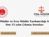 İcra Müdür ve İcra Müdür Yardımcılığı Sınavı Son 15 yılın Çıkmış Soruları