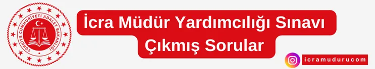 İcra Müdür Yardımcılığı Sınavı Çıkmış Sorular