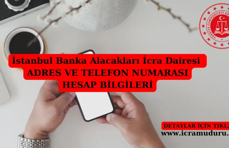 İstanbul Banka Alacakları İcra Dairesi Adres ve Telefon Numarası