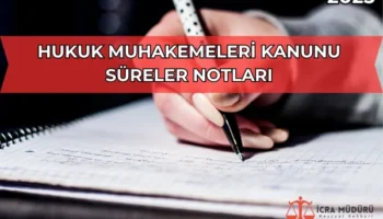 Hukuk Muhakemeleri Kanunu Süreler Notları 2025