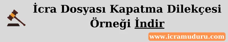 İcra Dosyası Kapatma Dilekçesi