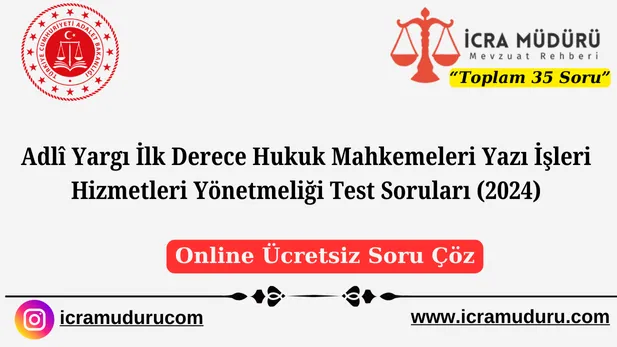 Adlî Yargı İlk Derece Hukuk Mahkemeleri Yazı İşleri Hizmetleri Yönetmeliği Test Soruları