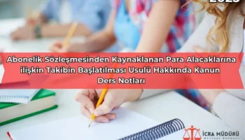 Abonelik Sözleşmesinden Kaynaklanan Para Alacaklarına ilişkin Takibin Başlatılması Usulü Hakkında Kanun Ders Notları