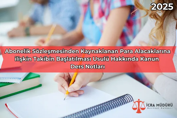 Abonelik Sözleşmesinden Kaynaklanan Para Alacaklarına ilişkin Takibin Başlatılması Usulü Hakkında Kanun Ders Notları – İcra Müdürü – Maaş, Sınav Rehberi, Minibüs Saatleri ve Aktüel Ürünler Abonelik Sözleşmesinden Kaynaklanan Para Alacaklarına ilişkin Takibin Başlatılması Usulü Hakkında Kanun Ders Notları