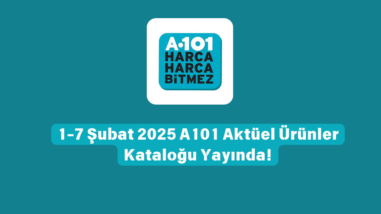 1-7 Şubat 2025 A101 Aktüel Ürünler Kataloğu