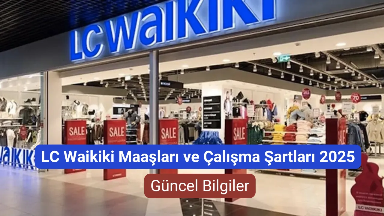 LC Waikiki Maaşları ve Çalışma Şartları 2025