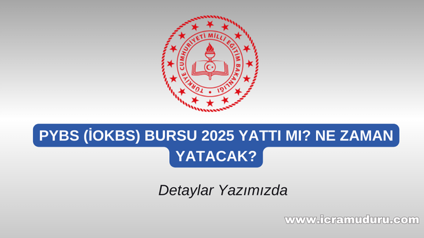 PYBS (İOKBS) Bursu 2025 Yattı mı ?