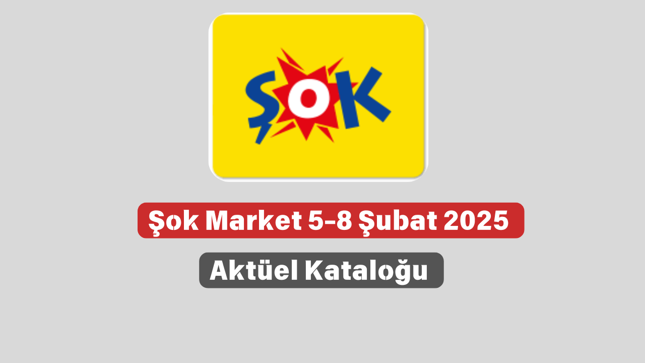 Şok Market 5-8 Şubat 2025 Aktüel Kataloğu