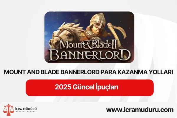 Mount and Blade Bannerlord Para Kazanma Yolları